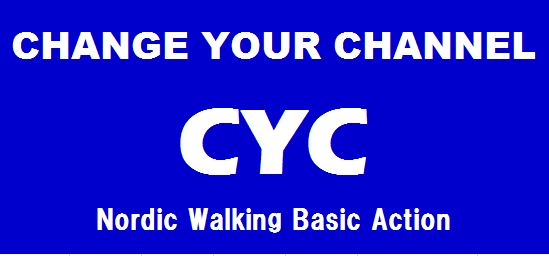 CYC（CHANGE YOUR CHANNEL）～Nordic Walking Basic Action